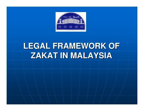 LEGAL FRAMEWORK OF ZAKAT IN MALAYSIA