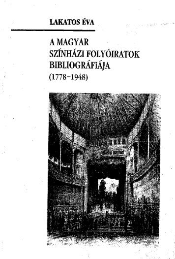A magyar szÃ­nhÃ¡zi folyÃ³iratok bibliogrÃ¡fiÃ¡ja - OrszÃ¡gos SzÃ©chÃ©nyi ...
