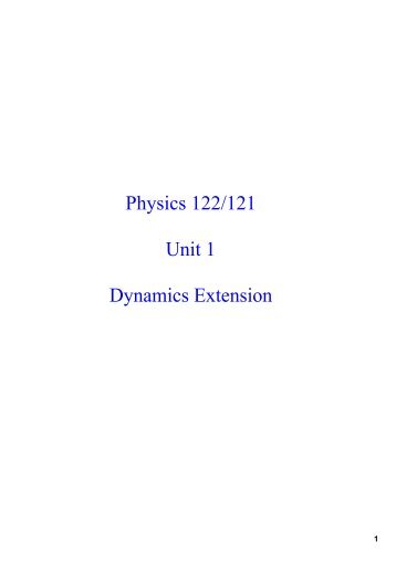 Physics 122/121 Unit 1 Dynamics Extension