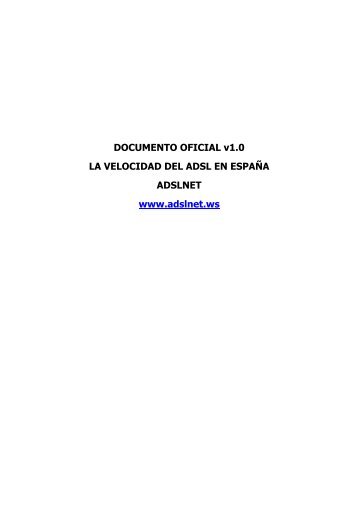 DOCUMENTO OFICIAL v1.0 LA VELOCIDAD DEL ADSL ... - ADSLNet