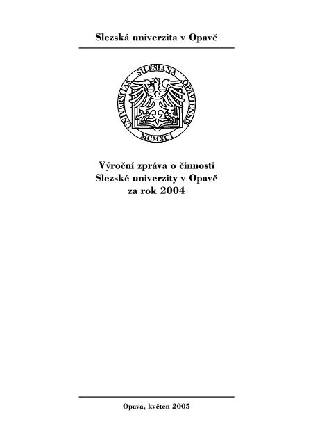 VÃƒÂ½roÃ„ÂnÃƒÂ­ zprÃƒÂ¡va o Ã„Âinnosti za rok 2004 - SlezskÃƒÂ¡ univerzita v OpavÃ„Â›