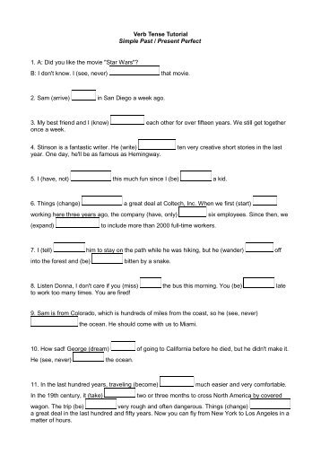 Verb Tense Tutorial Simple Past / Present Perfect 1. A: Did you like ...