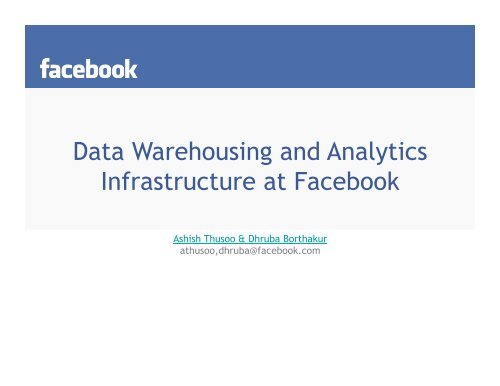 Data Warehousing and Analytics Infrastructure at Facebook