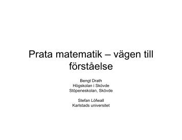 Prata matematik Ã¢Â€Â“ vÃƒÂ¤gen till fÃƒÂ¶rstÃƒÂ¥else - Karlstads universitet