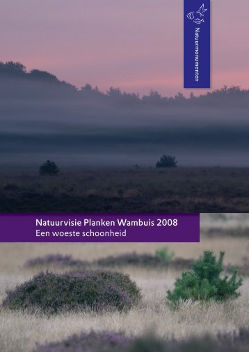 Natuurvisie Planken Wambuis 2008 Een woeste schoonheid