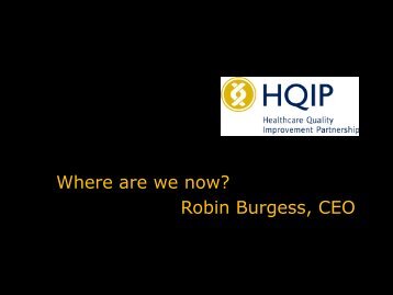 Where are we now? Robin Burgess, CEO - HQIP