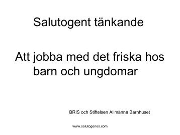 Salutogent tänkande Att jobba med det friska hos barn och ungdomar