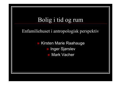 Bolig i tid og rum. Enfamiliehuset i antropologisk perspektiv