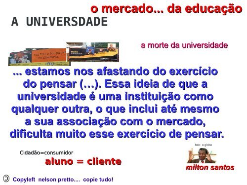 Copyleft nelson pretto.... copie tudo! - Universidade Federal da Bahia