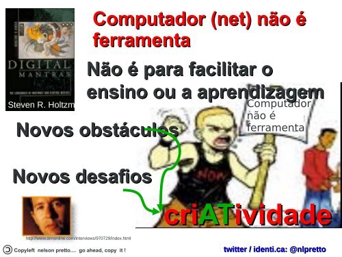 Copyleft nelson pretto.... copie tudo! - Universidade Federal da Bahia