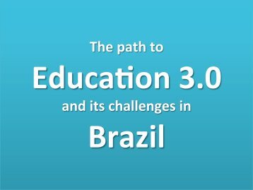 The Path to Education 3.0 and its Challenges in Brazil - Global ...