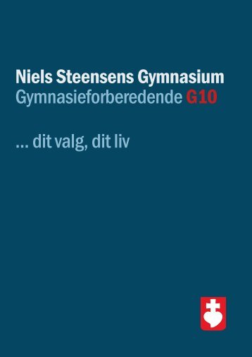 Niels Steensens Gymnasium Gymnasieforberedende G10 ... dit valg ...