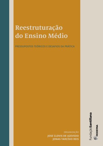ReestruturaÃ§Ã£o do Ensino MÃ©dio - pressupostos teÃ³ricos e desafios ...