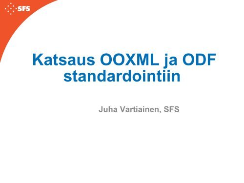 Katsaus OOXML ja ODF standardointiin, Juha ... - XML Finland