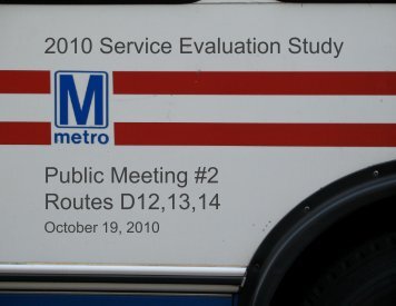 Route D12/13/14: Presentation for Public ... - Metrobus Studies