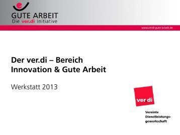 Der Bereich Innovation und Gute Arbeit stellt ... - ver.di Gute Arbeit