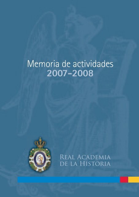 Memoria de actividades 2007-2008 - Real Academia de la Historia