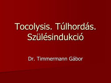Tokolysis, tÃºlhordÃ¡s, programozott szÃ¼lÃ©s - Dr. Timmermann GÃ¡bor
