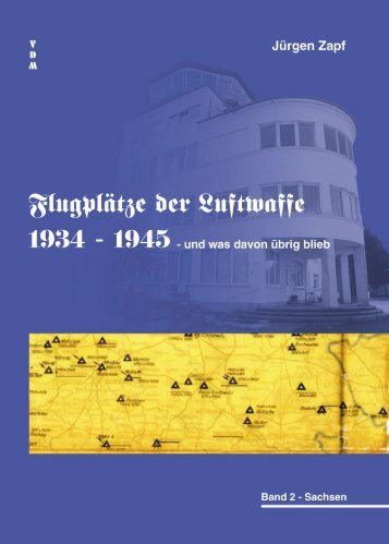 Band 2: Sachsen - FlugplÃ¤tze der Luftwaffe 1934 â 1945