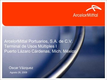 arcelor mittal portuarios, s.a. de c.v. - Puerto LÃ¡zaro CÃ¡rdenas