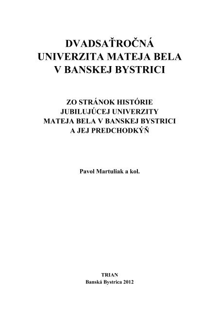 DvadsaÃ…Â¥roÃ„ÂnÃƒÂ¡ UMB - kniha prof. Martuliaka - Univerzita Mateja Bela