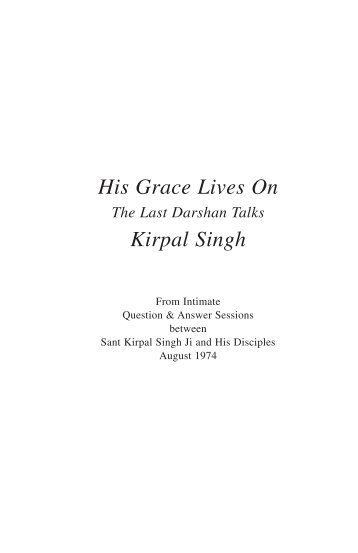 His Grace Lives On: The Last Darshan Talks - Kirpal Singh