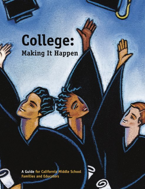 College: Making It Happen - CaliforniaColleges.edu