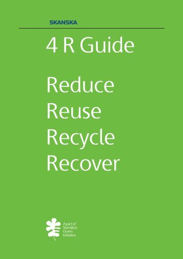 4 R Guide Reduce Reuse Recycle Recover - Skanska