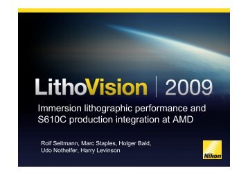 Immersion lithographic performance and S610C ... - Nikon Precision