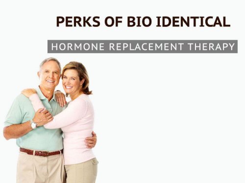 Benefits of Bio Identical Hormone Replacement Therapy