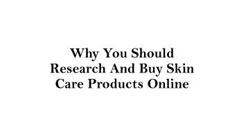 Why You Should Research And Buy Skin Care Products Online