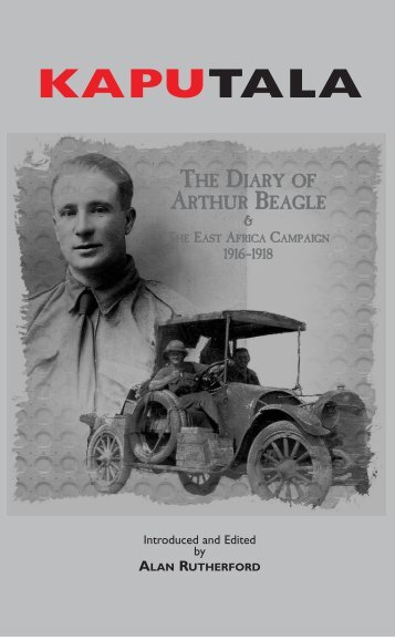 KAPUTALA The Diary of Arthur Beagle & The East Africa Campaign, 1916-1918