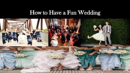 How to Have a Fun Wedding