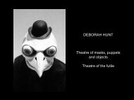 DEBORAH HUNT Theatre of masks, puppets and objects Theatre of the futile
