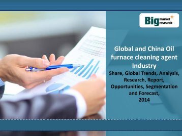 Research Report on Global and China Oil furnace cleaning agent Industry Market Research,Size,Share 2014