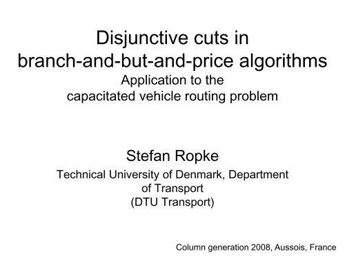 Disjunctive cuts in branch-and-but-and-price algorithms ... - gerad