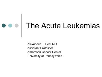 The Acute Leukemias - Abramson Cancer Center