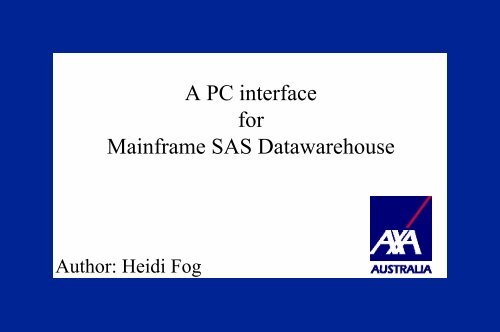 A PC interface for Mainframe SAS Datawarehouse - sasCommunity ...