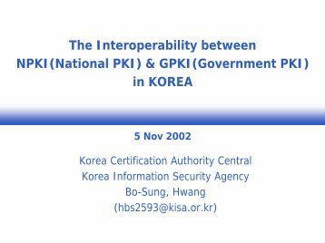 The Interoperability between NPKI(National PKI) & GPKI ... - oasis pki