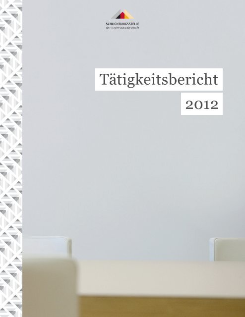 Tätigkeitsbericht 2012 - Schlichtungsstelle der Rechtsanwaltschaft