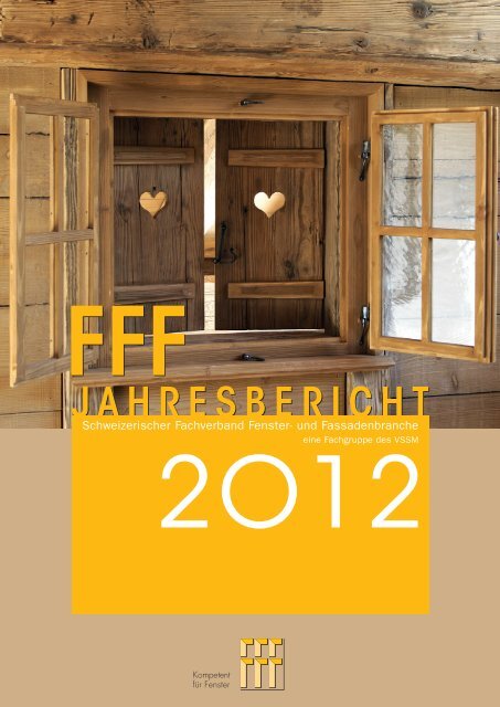 FFF Jahresbericht 2012 - Schweizerischer Fachverband Fenster ...