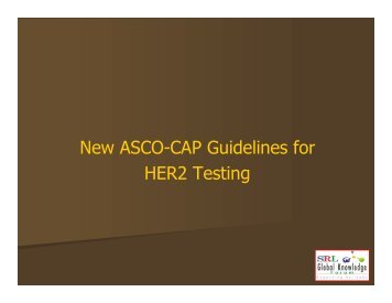 New ASCO-CAP Guidelines for HER2 Testing - Srl