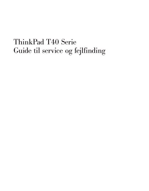 Thinkpad T40 Serie Guide til service og fejlfinding - Lenovo