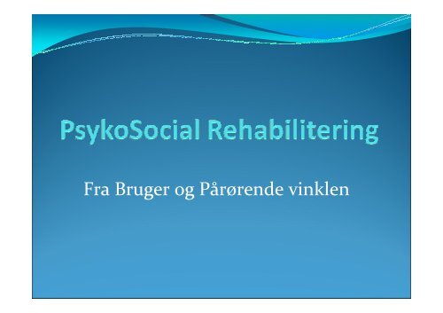 Microsoft PowerPoint - PsykoSocial Rehabilitering OPL\306G standard
