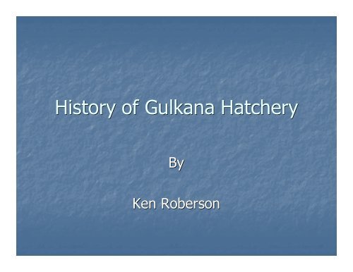 History History of Gulkana Hatchery - Ecotrust