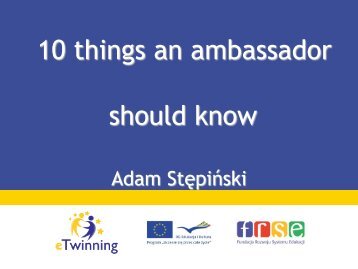 10 things an ambassador should know_A.Stepinski.pdf - eTwinning