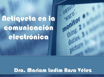 Netiqueta en la comunicaciÃ³n electrÃ³nica - UPRM