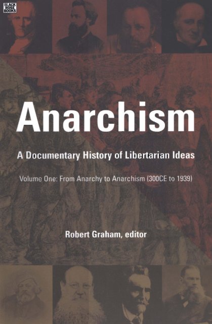 Graham R (Ed.) - Anarchism - A Documentary History of Libertarian Ideas Volume One - From Anarchy to Anarchism (300 CE to 1939)