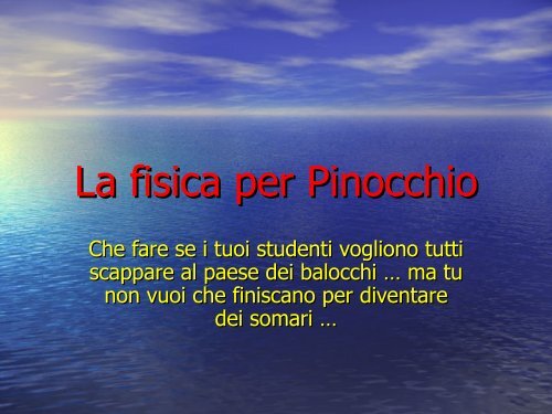 La fisica per Pinocchio - Comunicare Fisica