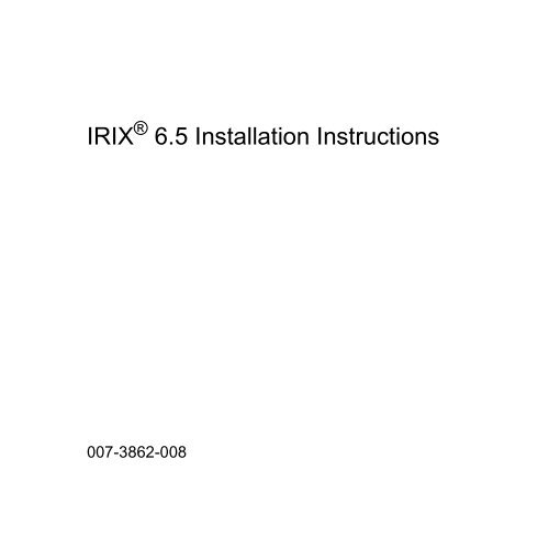 IRIX 6.5 Installation Instructions - SGI TechPubs Library